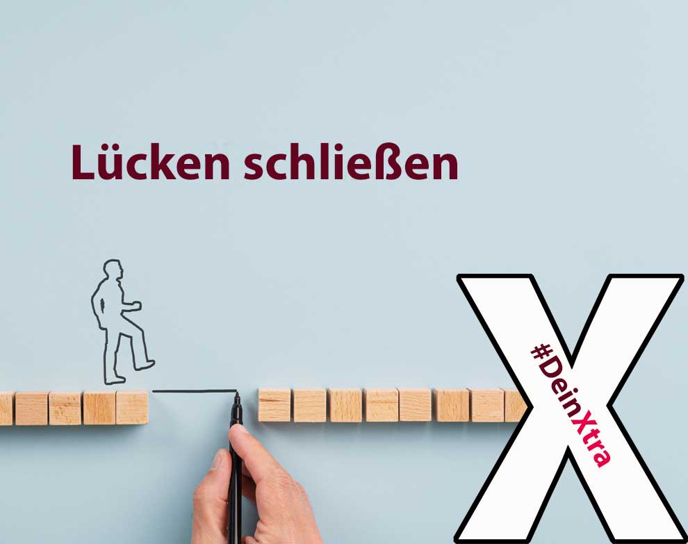 © AdobeStock: iuricazac #DeinXtra: Lücken schließen © Adobe Stock: Gajus